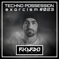 Ricardo Cioffi @ Techno Possession | Exorcism #023