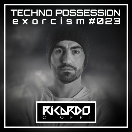 Ricardo Cioffi @ Techno Possession | Exorcism #023