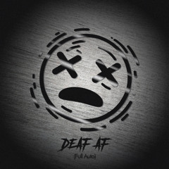 DEAF AF (Full Auto)