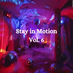 Stay in motion // Vol.6