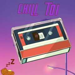 Chill Toi