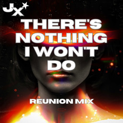 Jx - There's Nothing I Won't Do - Reunion Remix