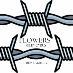 Miley Cyrus - Flowers (DJCA Kink Remix)