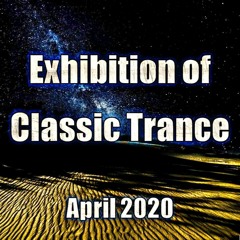 Exhibition Of Classic Trance - April 2020