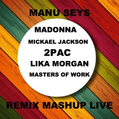 Madonna vs Mickael Jackson vs 2Pac vs Lika Morgan - Manu Seys Remix Mashup