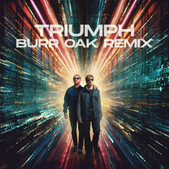 Triumph (Burr Oak Remix)