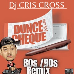 VALIANT  DUNCE CHEQUE 80s  90S REMIX:  Created By DjCRIS-CROSS