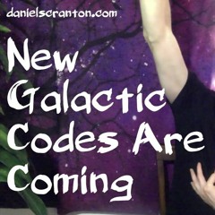 New Galactic Codes Are Coming The 9D Arcturian Council Channeled By Daniel Scranton