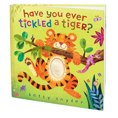[DOWNLOAD] EPUB 📫 Have You Ever Tickled a Tiger? by  Betsy E. Snyder KINDLE PDF EBOO