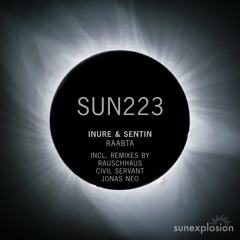 SUN223: INURE & Sentin - Raabta (Civil Servant Remix) [Sunexplosion]