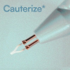 Cauterize