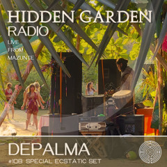 Hidden Garden Radio #108 by Depalma (Special Ecstatic Set)