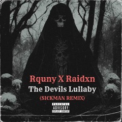 Rquny X Raidxn - The Devils Lullaby (SICMAN REMIX)