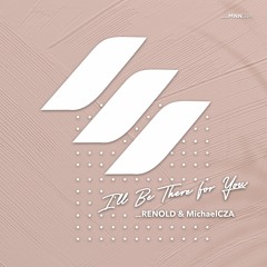 RENOLD, MichaelCZA - I’ll Be There For You (Radio Edit)