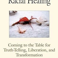 [Ebook]^^ The Little Book of Racial Healing: Coming to the Table for Truth-Telling, Liberation,