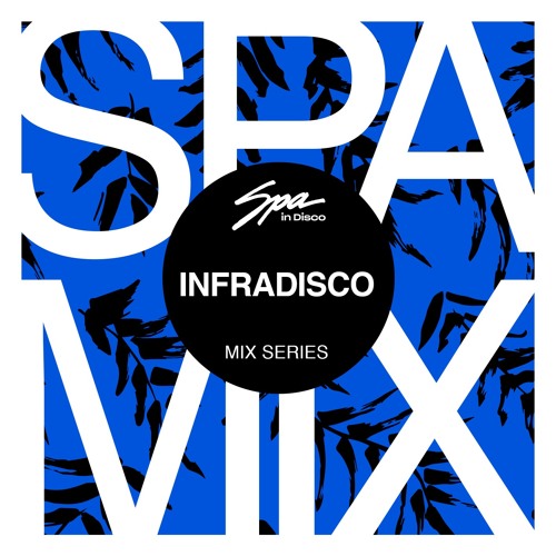 Spa In Disco - Artist 045 - INFRADISCO - Mix series