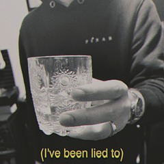 I've been lied to