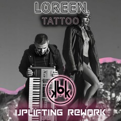 Loreen - Tattoo (KBK Uplifting Extended Rework)