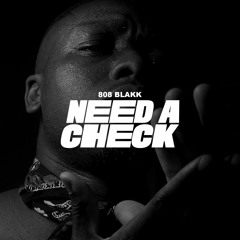 Needa Check (Prod. By Raw B & 808 Blakk)