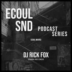 ECOUL SND Podcast Series - Dj Rick Fox
