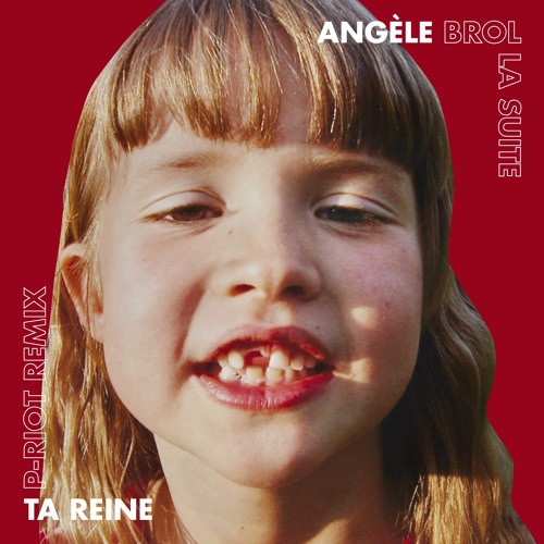Angèle - Ta Reine (P-Riot Remix)(Free Download)