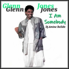 Glenn Jones - I Am Somebody (Dj Amine ReEdit)
