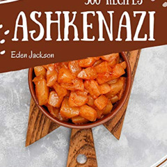 DOWNLOAD PDF 📫 500 Ashkenazi Recipes: Home Cooking Made Easy with Ashkenazi Cookbook