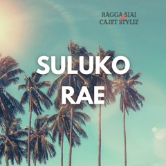 Suluko Rae (feat. Cajet Styliz)