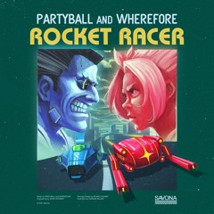 Partyball & Wherefore - Rocket Racer