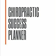 [PDF❤️Download✔️ Chiropractic Success Planner: Plan your life, grow your practice, get more time off