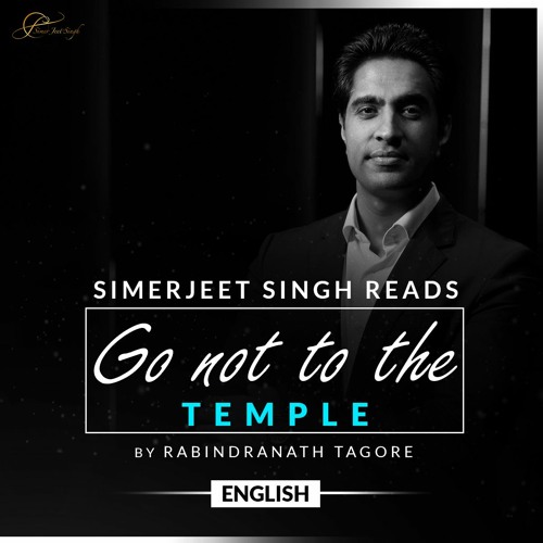 Stream Go Not To The Temple By Rabindranath Tagore -Recited By ...