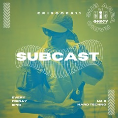 SUBCAST 011 - LD_0 - Hard Techno