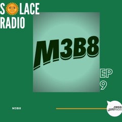 Solace Radio ep9 - M3B8