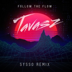 Follow The Flow - Tavasz (Sysso Remix)