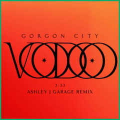 Voodoo I Gorgan City (Ashley J UK Garage Remix)