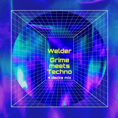 Welder - Grime meets Techno (4 decks mix)