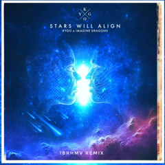 Kygo,Imagine Dragons - Stars Will Align (1BRHMV REMIX)