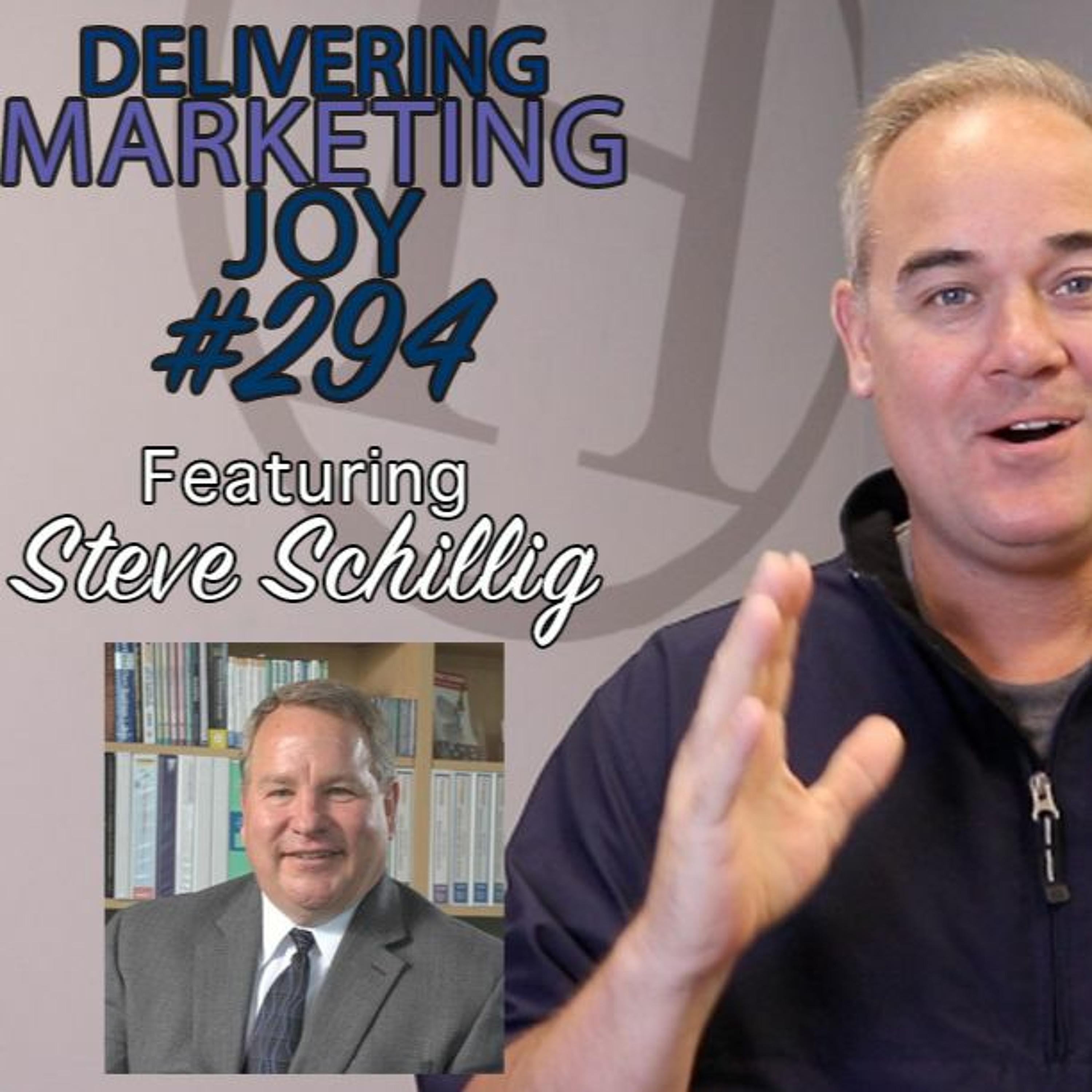 Delivering Marketing Joy Episode 294 with Steve Schillig episode artwork