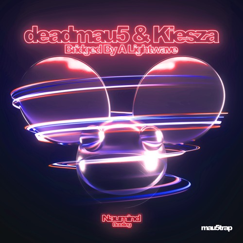 Deadmau5 & Kiesza - Bridged By A Lightwave (Naumind Bootleg)