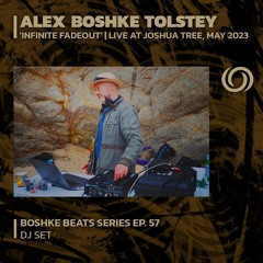 ALEX BOSHKE TOLSTEY 'Infinite Fadeout' | Boshke Beats Series Ep. 57 | 07/07/2023
