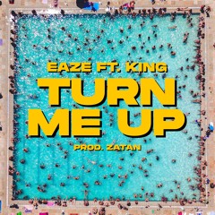 TURN ME UP x KING