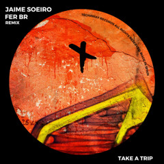 Jaime Soeiro - Take A Trip (Fer BR Remix)_TEC263