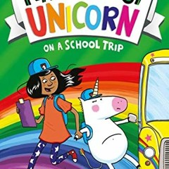 View PDF Naughtiest Unicorn & The School Trip (The Naughtiest Unicorn series) (Book 5) by  Pip Bird