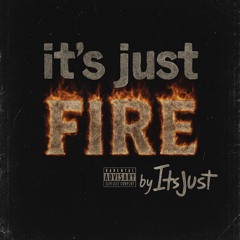 It’s Just Fire