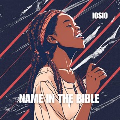 IOSIO - Name In The Bible (Fun Edit)