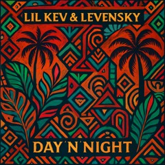 Lil Kev & Levensky - Day'N'Night