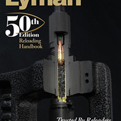 [View] KINDLE 📤 Lyman 50th Edition Reloading Handbook by  Thomas Griffin,Dave Roziec