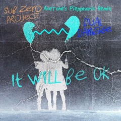 Sub Zero Project & Dual Damage - It Will Be OK(AceTone's Piepphoric Remix)