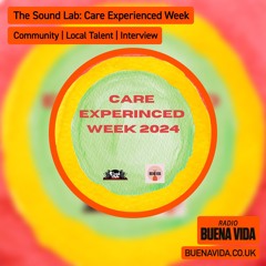 The Sound Lab: Care Experienced Week - Radio Buena Vida 19.10.24