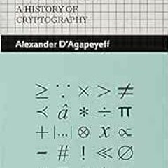 READ [EPUB KINDLE PDF EBOOK] Codes and Ciphers - A History of Cryptography by Alexander D'Agapeyeff